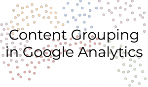 Lees meer over het artikel Content Grouping: wanneer, hoe en waarom?